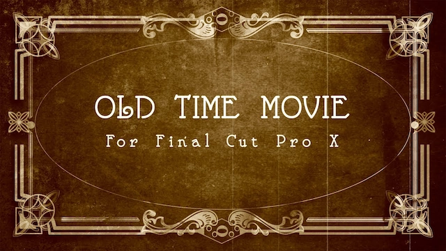 FCPX插件|复古老旧电影胶片效果 支持M1 Old Time Movie