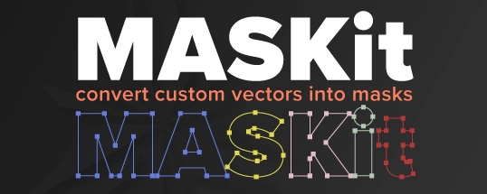 AE脚本|Maskit v1.0.0 将自定义矢量形状转换为蒙版工具